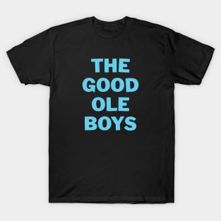 The Good Ole Boys T-Shirt